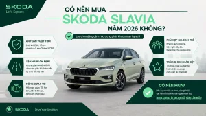 Có nên mua Skoda Slavia năm 2026? Những điều cần biết trước khi xuống tiền